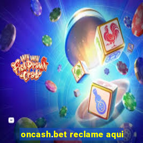 oncash.bet reclame aqui